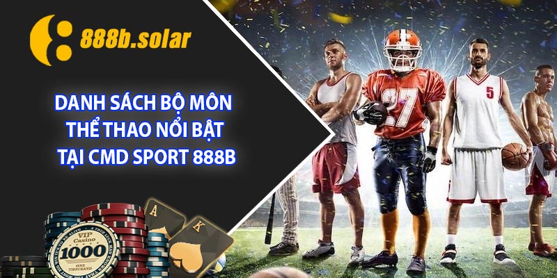 Danh sách bộ môn thể thao nổi bật tại CMD Sport 888B