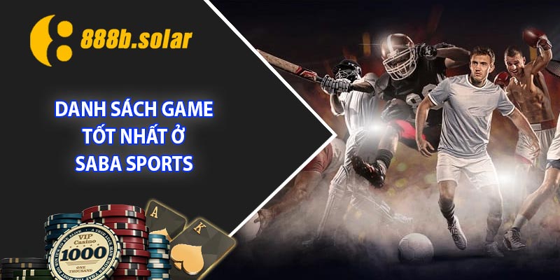 Danh sách game tốt nhất ở Saba Sports